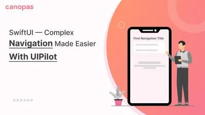 SwiftUI — Complex navigation made easier with UIPilot